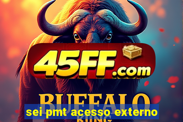 sei pmt acesso externo